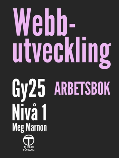 Webbutveckling Gy25 nivå 1 - Arbetsbok; Meg Marnon; 2025