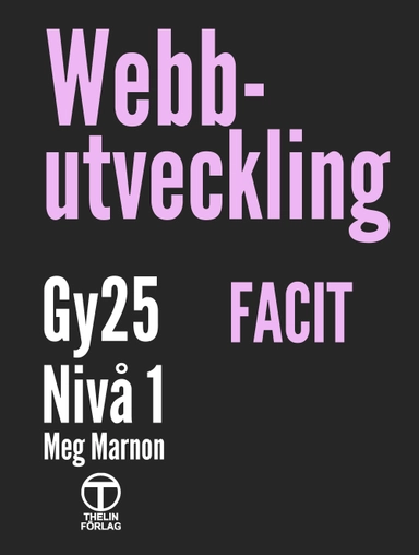 Webbutveckling Gy25 nivå 1 - Facit; Meg Marnon; 2025