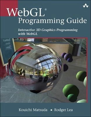 WebGL Programming Guide: Interactive 3D Graphics Programming with WebGL ; Kouichi Matsuda, Rodger Lea; 2013