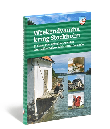 Weekendvandra kring Stockholm : 41 dagar med bekväma boenden längs Mälardalens bästa vandringsleder