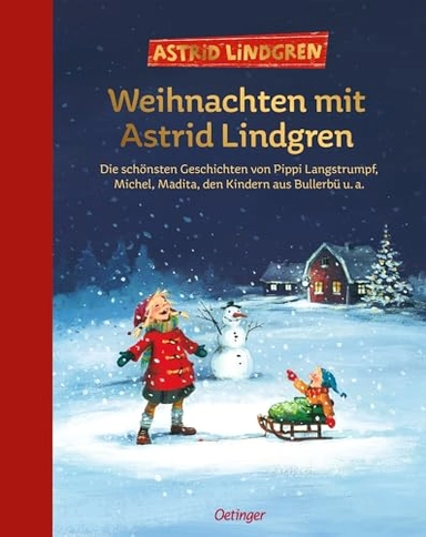 Weihnachten mit Astrid Lindgren : die schönsten Geschichten von Pippi Langstrumpf, Michel, Madita, den Kindern aus Bullerbü u. a.; Astrid Lindgren, Björn Berg, Anne-Kristin Zur Brügge; 2013