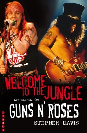 Welcome to the Jungle : legenden om Guns N' Roses