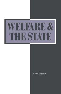 Welfare and the state : who benefits?; Lois Bryson; 1992