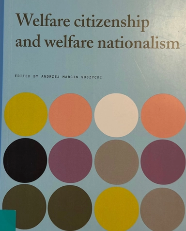 Welfare citizenship and welfare nationalism; Andrzej Marcin Suszycki; 2011
