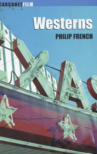 Westerns : aspects of a movie genre and Westerns revisited; Philip French; 2005