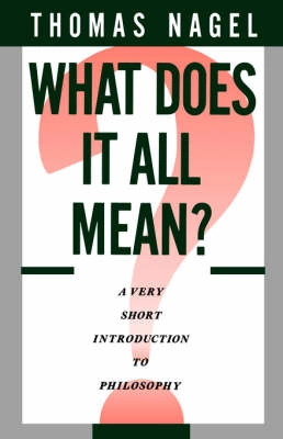 What does it all mean? : a very short introduction to philosophy