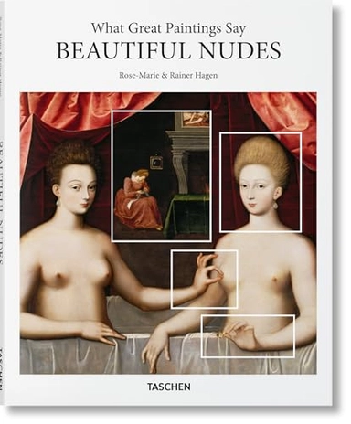 What great paintings say : beautiful nudes; Rose-Marie Hagen; 2018