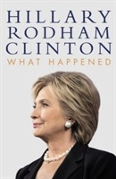 What Happened; Hillary Rodham Clinton; 2017