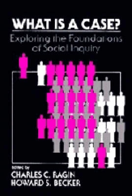 What is a case? : exploring the foundations of social inquiry