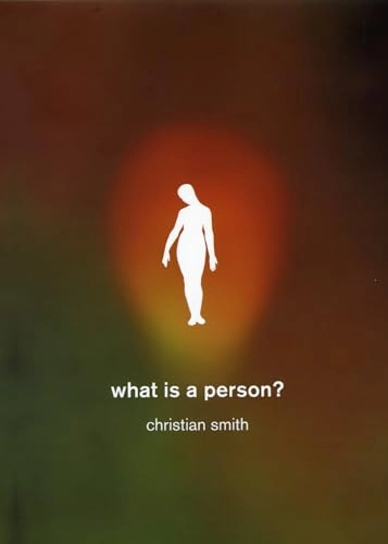 What is a person? : rethinking humanity, social life, and the moral good from the person up
