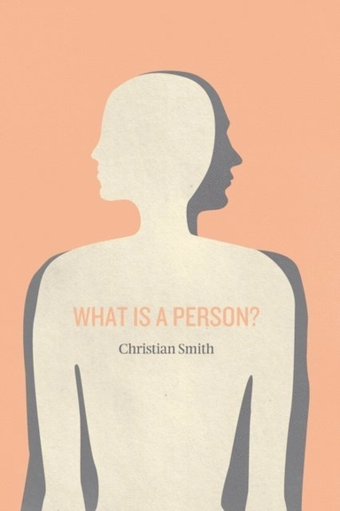 What is a person? : rethinking humanity, social life, and the moral good from the person up; Christian Smith; 2010