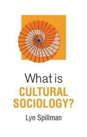 What is cultural sociology?; Lyn Spillman; 2020