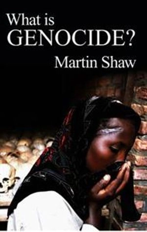 What is Genocide?; Martin Shaw; 2007