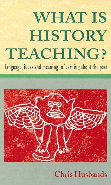 What is history teaching? : language, ideas and meaning in learning about the past; Chris Husbands; 1996