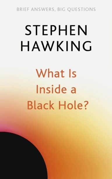 What Is Inside a Black Hole?; Stephen Hawking; 2022
