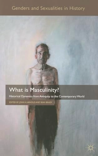 What is Masculinity?; J Arnold, S Brady; 2011