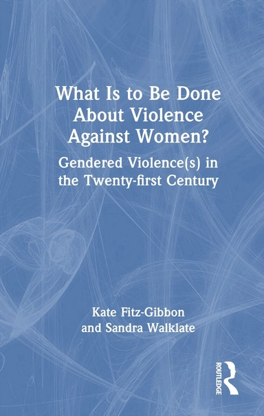 What is to be done about violence against women? : gendered violence(s) in the twenty-first century