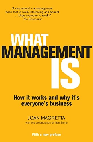 What Management Is; Joan Magretta, Professor Joan Magretta; 2013