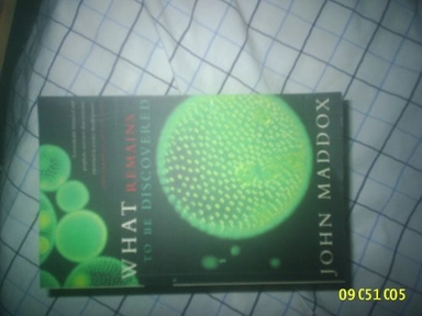 What remains to be discovered : mapping the secrets of the universe, the origins of life, and the future of the human race; John Royden Maddox; 1998