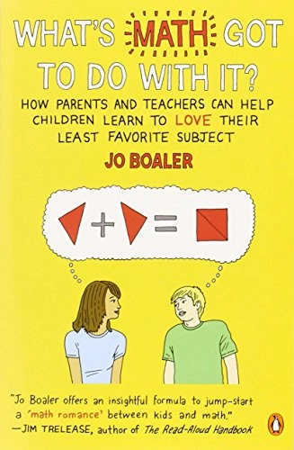 What's math got to do with it? : how parents and teachers can help children learn to love their least favorite subject