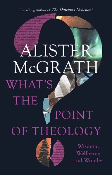 What's the Point of Theology?; Alister McGrath, Dphil McGrath, Alister Dd; 2022