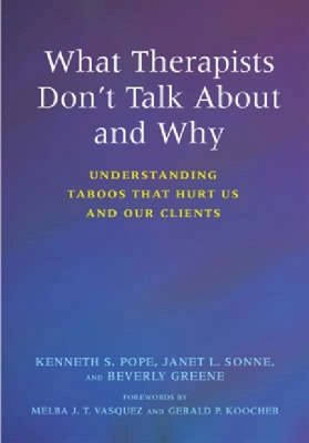 What therapists don't talk about and why : understanding taboos that hurt us and our clients; Kenneth S. Pope; 2006