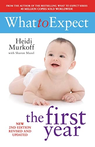 What to Expect the First YearWhat to expect; Heidi Eisenberg Murkoff, Sharon Mazel