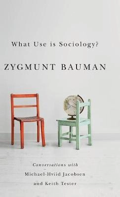 What Use is Sociology?: Conversations with Michael Hviid Jacobsen and Keith