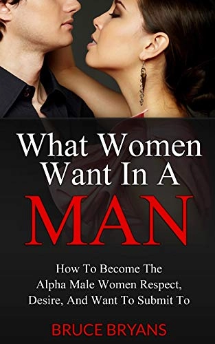 What Women Want In A Man; Bruce Bryans; 2013