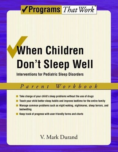 When children don't sleep well : interventions for pediatric sleep disorders : parent workbook