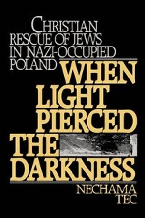 When light pierced the darkness : Christian rescue of Jews in nazi-occupied Poland; Nechama Tec; 1986