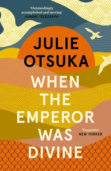 When The Emperor Was Divine; Julie Otsuka; 2013