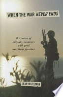 When the war never ends : the voices of military members with PTSD and their families; Leah Wizelman; 2011