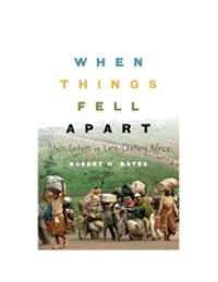 When things fell apart : state failure in late-century Africa; Robert H. Bates; 2008