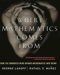 Where mathematics comes from : how the embodied mind brings mathematics into being