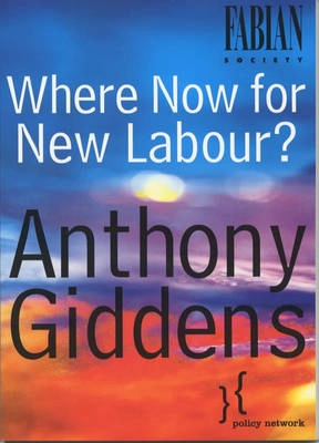 Where now for new labour; Anthony Giddens; 2002