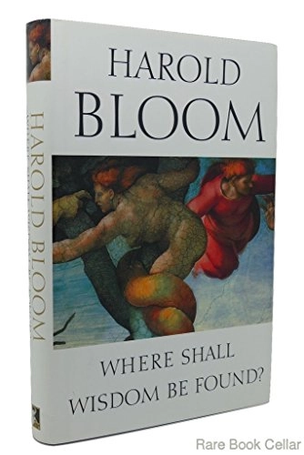 Where shall wisdom be found?; Harold Bloom; 2004