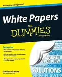 White Papers For Dummies; Gordon Graham; 2013