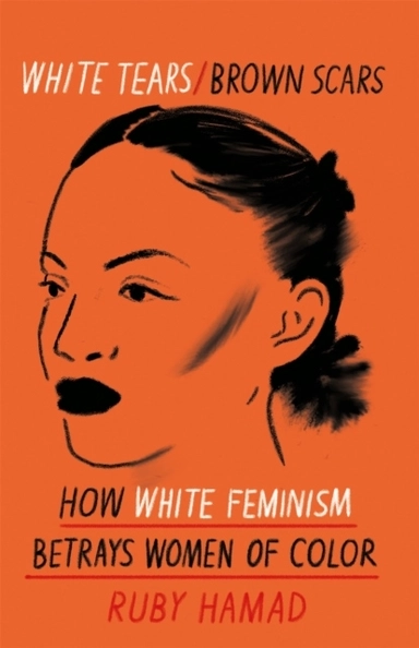 White Tears Brown Scars; Ruby Hamad; 2021