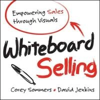 Whiteboard Selling; C. Sommers; 2013