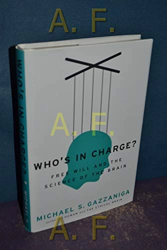 Who's in charge? : free will and the science of the brain; Michael S. Gazzaniga; 2011