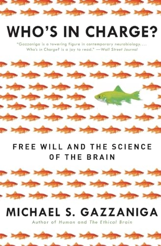 Who's in charge? : free will and the science of the brain; Michael S. Gazzaniga; 2012