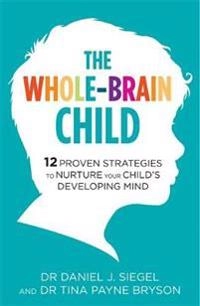 Whole-Brain Child; Dr. Tina Payne Bryson; 2012
