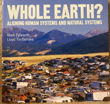 Whole Earth?: Aligning Human Systems and Natural Systems; Mark Edwards; 2012