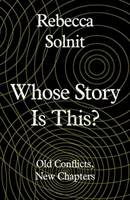 Whose Story Is This?; Rebecca Solnit; 2019