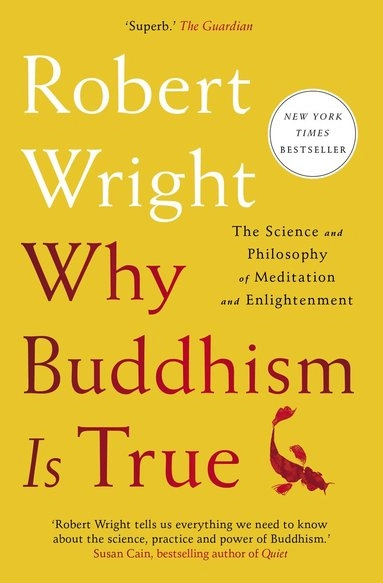 Why Buddhism Is True; Robert Wright; 2018