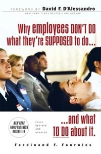 Why Employees Don't Do What They're Supposed To and What You Can Do About It; Ferdinand Fournies, Ferdinand F Fournies, Fournies; 2007