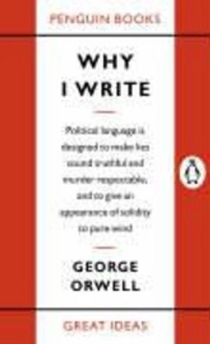Why I write; George Orwell; 2004
