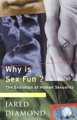 Why is sex fun? : the evolution of human sexuality; Jared Diamond; 1998