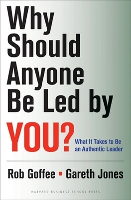 Why Should Anyone Be Led by You?; Goffee Robert, Gareth Jones; 2006